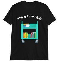 Bookworm Shirt, Librarian T-Shirt, This is How I Roll Librarian T Shirt Dark Hea - £15.33 GBP+