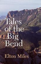Tales of the Big Bend [Paperback] Miles, Elton - $19.55