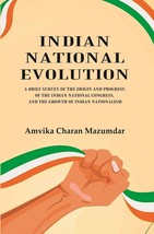 Indian National Evolution A Brief Survey of the Origin and Progress of the India - £24.92 GBP