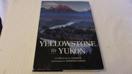 National Geographic Yellowstone To Yukon by Douglas Chadwick Hardcover 2000 - £15.73 GBP