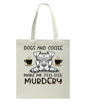 Dogs And Coffee Make Me Feel Less Murdery Bag Dogs Lover Canvas Bags Cotton 15&quot; - £15.78 GBP