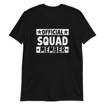 Funny Official Squad Member T-Shirt Black - $19.59+