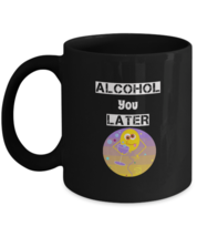 Funny Booze Mug, Alcohol You Later, Black 11oz Coffee, Tea Cup, Gift For Him/her - £17.57 GBP