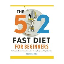 The 5: 2 Fast Diet for Beginners: The Complete Book for Intermittent Fasting wit - $10.00