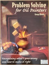 Problem Solving for Oil Painters: Recognizing What&#39;s Gone Wrong and How to Make - £3.52 GBP