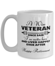 Funny Mug for Retired Veteran - Wise Once Said I&#39;m Outta Here And Lived  - £13.59 GBP