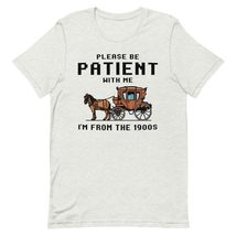 Please Be Patient with Me I&#39;m from The 1900s Vintage Unisex t-shirt Red - $19.79+