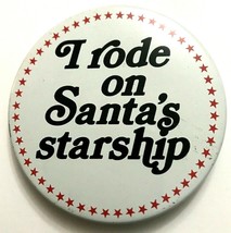 I Rode on Santas Starship Vintage 1980s Pinback Button 2 1/4&quot; - £8.66 GBP