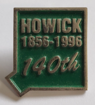HOWICK ONTARIO CANADA 140TH ANNIVERSARY 1856 - 1996 METAL LAPEL PIN EVEN... - $19.99