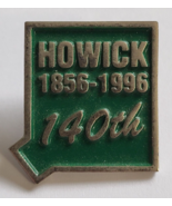 HOWICK ONTARIO CANADA 140TH ANNIVERSARY 1856 - 1996 METAL LAPEL PIN EVEN... - £15.02 GBP