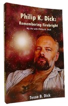 Tessa B. Dick Philip K. Dick: Remembering Firebright 3rd Edition - £38.49 GBP
