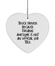 Funny Truck Driver , Truck Driver. Because Freakin&#39; Awesome is Not an Official J - £13.49 GBP