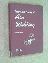 Theory and Practice of Arc Welding [Hardcover] Sacks, Raymond J. and Black /whit - £65.15 GBP