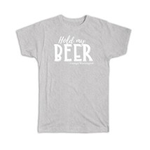 Hold My Beer : Gift T-Shirt George Washington For Drink Lover Drinking Alcohol A - $24.99