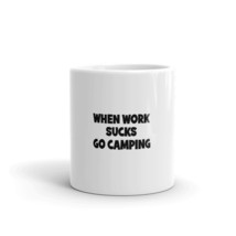 when work sucks go camping 11oz Mug - £12.86 GBP