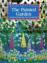 The Painted Garden: Designs For Folk Art And Tole Painting - £19.94 GBP