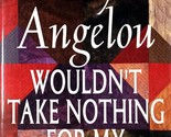 Wouldn&#39;t Take Nothing For My Journey Now: Essays by Maya Angelou / 1st E... - £1.78 GBP