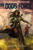 Blood&#39;s Force by Ellis Morning 2015 Fantasy Sword and Starship SIGNED Paperback - £10.38 GBP