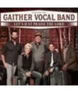 Let's Just Praise the Lord by Gaither Vocal Band (CD, 2022) - $11.87