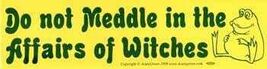 Do Not Meddle in the Affairs of Witches bumper sticker - €5,62 EUR
