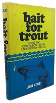 Jim Ure BAIT FOR TROUT :  Being the Confessions of an Unorthodox Angler 1st Edit - $62.44