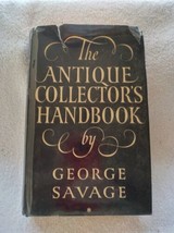 The Antique Collector&#39;s Handbook by George Savage, HB, DJ, lst , 1959 - $35.00