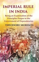 Imperial Rule in India Being an Examination of the Principles Proper [Hardcover] - £20.47 GBP