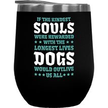 If The Kindest Souls Were Rewarded With The Longest Lives Funny Gift For... - $27.71