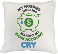 My Hobbies Include Making My Bank Account Cry. Going Bankrupt White Pillow Cover - £19.83 GBP+