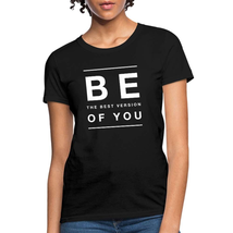 &quot;Be The Best Version of You&quot; Women&#39;s Classic Tee, Style II - $24.99
