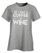 Funny All I Need is Coffee and Wine Drinking - Ladies T-Shirt - £26.18 GBP