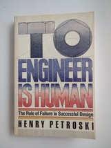 To Engineer Is Human: The Role of Failure in Successful Design by Petroski 1985 - £11.41 GBP