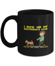 Coffee Mug Funny I Pick Up My Best Friend&#39;s Poop How Do You Show Your Love  - £15.94 GBP