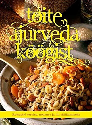 Toite ajurveda kÃ¶Ã¶gist. retseptid tervise, nooruse ja ilu sÃ¤ilitamise... - $26.46