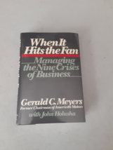 SIGNED When It Hits the Fan Managing the 9 Crises of Business Gerald C. Meyers - £16.35 GBP