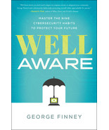 Well Aware: Master the Nine Cybersecurity Habits to Protect Your Future ... - £11.28 GBP