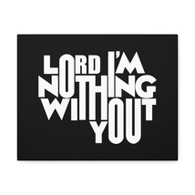  Lord I&#39;m Nothing Without You John 15:5 Christian Wall Art Bible - £56.33 GBP+