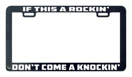 If this is a rockin rocking don&#39;t come knockin knocking license plate frame tag - £4.77 GBP