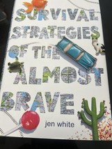 SURVIVAL STRATEGIES OF THE ALMOST BRAVE By Jen White **BRAND NEW** - £11.41 GBP