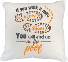 If You Walk A Mile In My Shoes, You Will End Up In A Pool. Funny Lifestyle Pillo - £19.88 GBP+