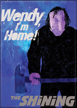 The Shining Movie Wendy, I&#39;m Home! Refrigerator Magnet NEW UNUSED - £3.13 GBP