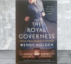 The Royal Governess : A Novel of Queen Elizabeth II&#39;s Childhood by Wendy Holden - £6.75 GBP