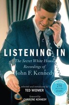 Listening in: The Secret White House Recordings of John F. Kennedy by Ted Widmer - £3.15 GBP