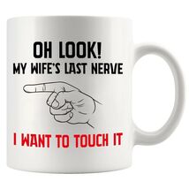 Oh Look My Wife's Last Nerve Sarcastic Funny Ceramic Mug 11 oz White - $242.21 MXN Oh Look My Wife's Last Nerve Sarcastic Funny Ceramic Mug 11 oz White - $242.21 MXN