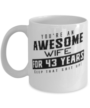 You Are An Awesome Wife for 43 Years Keep That Shit Up - Wedding Anniversary  - £11.95 GBP