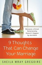 Nine Thoughts That Can Change Your Marriage: Because a Great Relationship - £3.94 GBP