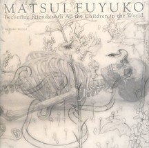 Fuyuko Matsui  Becoming Friends in the World Art Book Illustration Japan - £348.20 GBP