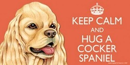 KEEP CALM AND HUG A Cocker Spaniel Color Car Fridge Dog Magnet 4x8 Water... - £5.28 GBP