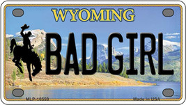 Bad Girl Wyoming Novelty Mini Metal License Plate Tag - $14.95
