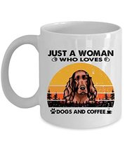 Just A Woman Who Loves Irish Setter Dog And Coffee Mug 11oz Ceramic Vintage Gift - £13.23 GBP